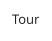 Tour