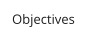 Objectives